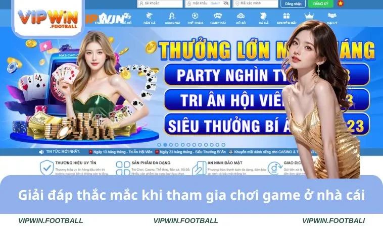 Home 33 Giải đáp thắc mắc khi tham gia chơi game ở nhà cái