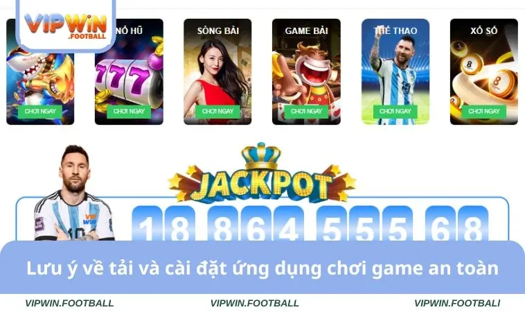 Tải App VIPWIN 2 Lưu ý về tải và cài đặt ứng dụng chơi game an toàn